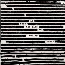 Roger Waters : Is This The Life We Really Want?